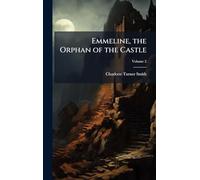 Emmeline, the Orphan of the Castle