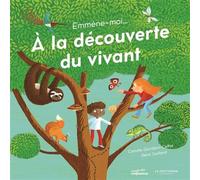 Emmène moi... à la découverte du vivant - Camille Giordani-Caffet - La Martiniere Jeunesse - cartonné - Document jeunesse