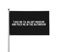 Emmène-moi dans un musée d'art et baise-moi dans les toilettes. Drapeau d'extérieur 90 x 150 cm - Couleurs vives et résistantes à la décoloration - Bannière de jardin avec œillets en laiton pour la dé