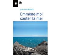 Emmène-moi sauter la mer - Jean-Louis Rabou - Orphie G.doyen Editions - broché - Roman