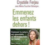 Emmenez les enfants dehors ! Crystèle Ferjou (Auteur), Moina Fauchier (Auteur)