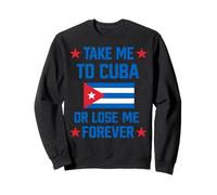 Emmenez-Moi à Cuba ou Lose Me Forever | Croisière Drapeau des Caraïbes Sweatshirt