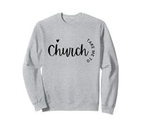 Emmenez-Moi à l'église Religieuse chrétienne Sweatshirt