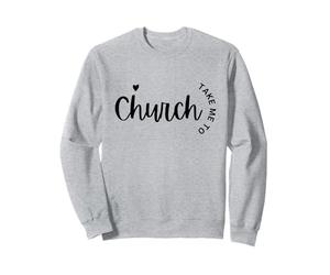 Emmenez-Moi à l'église Religieuse chrétienne Sweatshirt