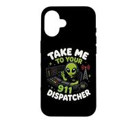 Emmenez-Moi chez Votre Agent de répartition du 911 Alien Humor Coque pour iPhone 16