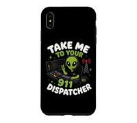 Emmenez-Moi chez Votre Agent de répartition du 911 Alien Humor Coque pour iPhone XS Max