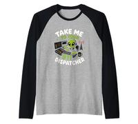 Emmenez-Moi chez Votre Agent de répartition du 911 Alien Humor Manche Raglan