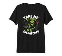 Emmenez-Moi chez Votre Agent de répartition du 911 Alien Humor T-Shirt Haut de Gamme