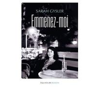 Emmenez-moi Sarah Gysler - Sarah Gysler - Des Equateurs Eds - broché - Roman
