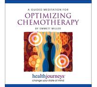 Emmett Miller - Meditations for Chemotherapy, Enhance and Inspire Natural Healing in the Body, Evoke a Powerful, All-Purpose, Relaxed and Receptive Healing State with Healing Words and Soothing Music by Emmett Miller
