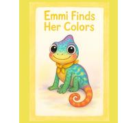 Emmi Finds Her Colors: A Heartwarming Story About Friendship, Diversity, and Self-Discovery