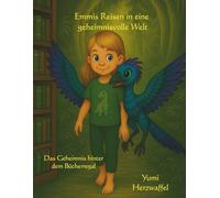 Emmis Reisen in eine geheimnisvolle Welt: Das Geheimnis hinter dem Bücherregal