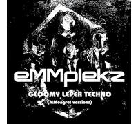 eMMplekz - Gloomy Leper Techno (Mongrel Versions)