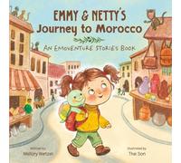 Emmy & Netty's Journey to Morocco: An Emoventure Stories Book