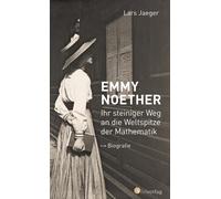 Emmy Noether. Ihr Steiniger Weg An Die Weltspitze Der Mathematik