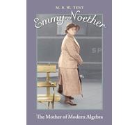 Emmy Noether: The Mother of Modern Algebra