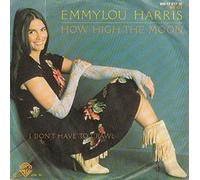 Emmylou Harris - How High The Moon [Vinyl Single 7'']