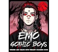 Emo Gothic Boys Coloring Book: Cool Guys with Dark And Edgy Fashion Coloring Pages With Mysterious Illustrations for All Ages Relaxation & Stress Relief
