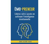 Emo-preneur :: Libérez votre succès en cultivant l'intelligence émotionnelle