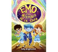 Emo y el Misterio de la Capa: Una aventura infantil llena de misterio, amistad, grandes emociones y descubrimiento personal