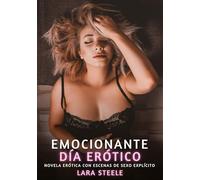 Emocionante Día Erótico: Novela Erótica con Escenas de Sexo Explícito - para Adultos