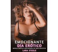 Emocionante Día Erótico: Novela Erótica con Escenas de Sexo Explícito - para Adultos