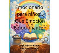 Emocionario para niños: ¡Qué Emoción Emocionante!: Diccionario Ilustrado evolutivo en Fichas Didácticas, con 200 definiciones para los niños. Aprender emociones divertido y fácil.