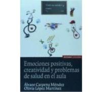 Emociones Positivas Creatividad Y Problemas Salud Aula - CARPENA,ALVARO/ LOPEZ,OLIVIA Carpena, Alvaro / Lopez, Olivia (Auteur)
