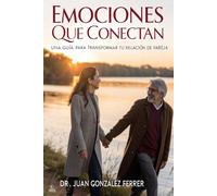 Emociones que Conectan: Una guía para transformar tu relación de pareja