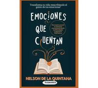 Emociones Que Cuentan, Reconstruyendo Tu Historia Emocional Desde La Psicología Cognitiva Narrativa: Reconstruyendo Tu Historia Emocional Desde La Psicología Cognitiva Narrativa (Psicologia Total)
