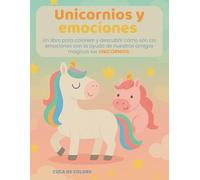 Emociones y unicornios: Un libro para colorear y descubrir cómo te sientes con la ayuda de los unicornios mágicos