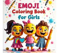 Emoji Coloring Book for Girls: A Fun and Creative Activity Book for Girls with Cute Emojis, Dancing Emojis, and Fun Patterns to Color!