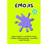 Emoji Secrets: The Emojis Other Symbol Names Revealed - An Image Guide for Kids
