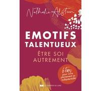 Emotifs talentueux - Etre soi autrement Nathalie Alsteen (Auteur)