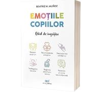 Emotiile copiilor: Ghid de ingrijire - Beatriz M. Munoz, Editie in limba romana