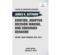Emotion, Adaptive Decision Making, And Consumer Behavior