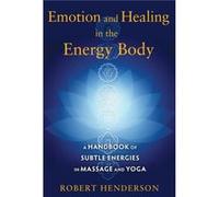 Emotion and Healing in the Energy Body by Robert Henderson Robert Henderson (Auteur)
