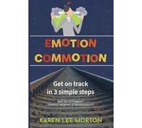 Emotion Commotion: Get on track in 3 simple steps with The EAT Program™ (Emotions Awareness & Transformation™)