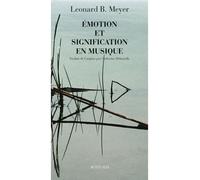 Leonard B. Meyer - Emotion et signification en musique - Essai - Broché