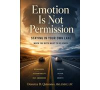 Emotion is Not Permission: Staying in Your Lane When You Both Want to Be Heard