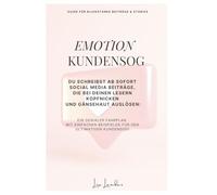 Emotion Kundensog - schreibe ab sofort Social Media Beiträge und Website Texte, die zum Kaufen animieren: Ein genialer Fahrplan mit einfachen Beispielen für mehr Kunden auf Instagram & Co.