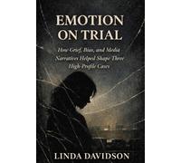 Emotion on Trial: How Guilty ,Bias, and Media Narratives Helped Shape Three High-Profile Cases