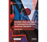 Emotion, Race, and Space in Contemporary African American Literature