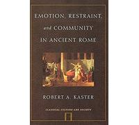 Emotion, Restraint, And Community In Ancient Rome