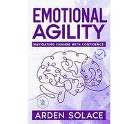 Emotional Agility: Navigating Change with Confidence