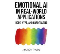 EMOTIONAL AI IN REAL-WORLD APPLICATIONS: HOPE, HYPE, AND HARD TRUTHS