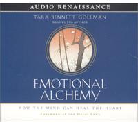 Emotional Alchemy : How the Mind Can Heal the Heart