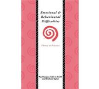 Emotional and Behavioural Difficulties by Paul Cooper Colin J. Smith, Graham Upton, Paul Cooper (Auteur)