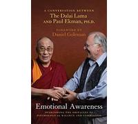 Emotional Awareness: Overcoming the Obstacles to Psychological Balance and Compassion : A Conversation Between The Dalai Lama and Paul Ekman, Ph.D.
