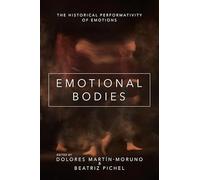 Emotional Bodies: The Historical Performativity of Emotions